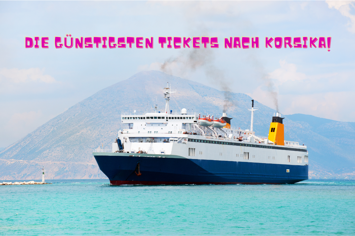 Die günstigsten Tickets nach Korsika!